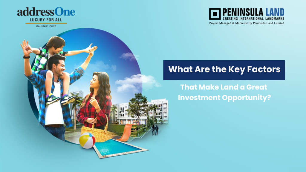 What Are the Key Factors That Make Land a Great Investment Opportunity?